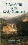 Cover of 'A Lady's Life in the Rocky Mountains' by Isabella L. Bird