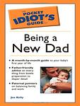 Cover of 'The Pocket Idiot's Guide To Being A New Dad' by Joe       Kelly
