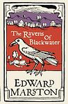 Cover of 'The Ravens Of Blackwater' by Edward Marston