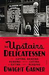 Cover of 'The Upstairs Delicatessen' by Dwight Garner
