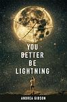 Cover of 'You Better Be Lightning' by Andrea Gibson