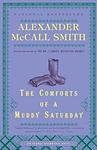 Cover of 'The Comforts Of A Muddy Saturday' by Alexander McCall Smith