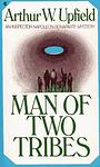Cover of 'Man Of Two Tribes' by Arthur William Upfield