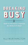 Cover of 'Breaking Busy' by Alli  Worthington