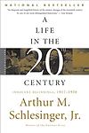 Cover of 'A Life In The Twentieth Century' by Arthur M. Schlesinger, Jr