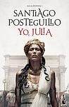 Cover of 'Yo, Julia' by Santiago Posteguillo