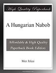 Cover of 'A Hungarian Nabob' by Mór Jókai