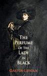 Cover of 'The Perfume Of The Woman In Black' by Gaston Leroux