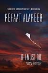 Cover of 'If I Must Die' by Refaat Alareer