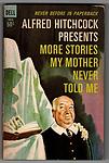 Cover of 'Alfred Hitchcock Presents More Stories My Mother Never Told Me' by Alfred Hitchcock