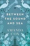 Cover of 'Between The Sound And Sea' by Amanda  Cox