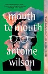 Cover of 'Mouth To Mouth' by Antoine Wilson