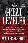 Cover of 'The Great Leveler : Violence And The History Of Inequality From The Stone Age To The Twenty First Century' by Walter Scheidel