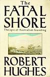 Cover of 'The Fatal Shore' by Robert Hughes