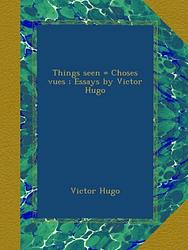 Cover of 'Things Seen' by Victor Hugo