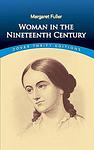Cover of 'Woman In The Nineteenth Century' by Margaret Fuller