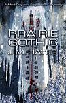 Cover of 'Prairie Gothic' by J.M. Hayes