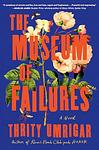 Cover of 'The Museum Of Failures' by Thrity Umrigar