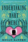 Cover of 'The Undertaking Of Hart And Mercy' by Megan Bannen