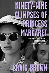 Cover of 'Ninety Nine Glimpses Of Princess Margaret' by Craig Brown
