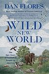 Cover of 'Wild New World' by Dan Flores