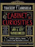 Cover of 'The Thackery T. Lambshead Cabinet Of Curiosities' by Ann VanderMeer
