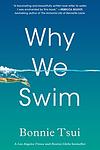 Cover of 'Why We Swim' by Bonnie Tsui