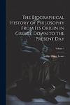 Cover of 'A Biographical History Of Philosophy' by George Henry Lewes