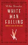 Cover of 'White Man Falling' by Mike Stocks