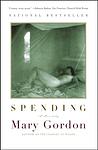 Cover of 'Spending' by Mary Gordon