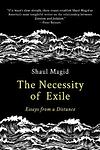 Cover of 'The Necessity Of Exile' by Shaul Magid