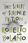 Cover of 'The Spirit Of Science Fiction' by Roberto Bolaño