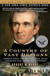 Cover of 'A Country Of Vast Designs' by Robert W. Merry
