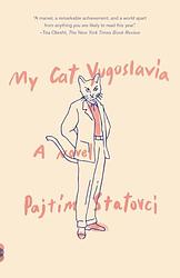 Cover of 'My Cat Yugoslavia' by Pajtim Statovci