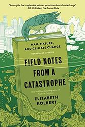 Cover of 'Field Notes From A Catastrophe' by Elizabeth Kolbert