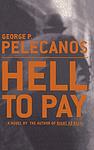 Cover of 'Hell To Pay' by George P. Pelecanos
