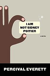 Cover of 'I Am Not Sidney Poitier' by Percival Everett