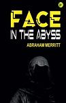 Cover of 'The Face In The Abyss' by A. Merritt
