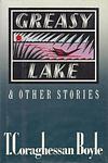 Cover of 'Greasy Lake & Other Stories' by T. Coraghessan Boyle