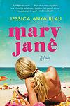 Cover of 'Mary Jane' by Jessica Anya Blau