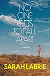Cover of 'No One Gets To Fall Apart' by Sarah LaBrie