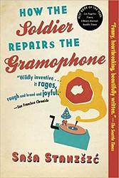 Cover of 'How The Soldier Repairs The Gramophone' by Saša Stanišić