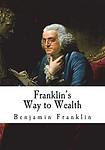 Cover of 'Poor Richard Improved, The Way To Wealth' by Benjamin Franklin