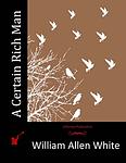 Cover of 'A Certain Rich Man' by William Allen White