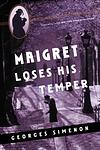 Cover of 'Maigret Loses His Temper' by Georges Simenon