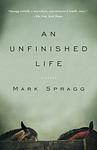 Cover of 'An Unfinished Life' by Mark Spragg
