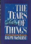 Cover of 'The Tears Of Things' by Ralph McInerny
