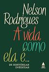 Cover of 'A Vida Como Ela é...' by Nelson Rodrigues