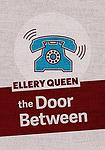 Cover of 'The Door Between' by Ellery Queen