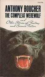 Cover of 'The Compleat Werewolf And Other Stories Of Fantasy And Science Fiction' by Anthony Boucher